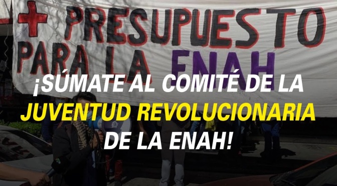 ¡SÚMATE AL COMITÉ DE LA JUVENTUD REVOLUCIONARIA EN LA ENAH!