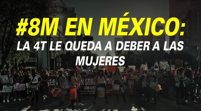#8M EN MÉXICO: LA 4T LE QUEDA A DEBER A LAS MUJERES