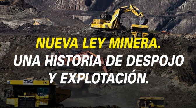 Nueva ley minera. Una historia de despojo y explotación.