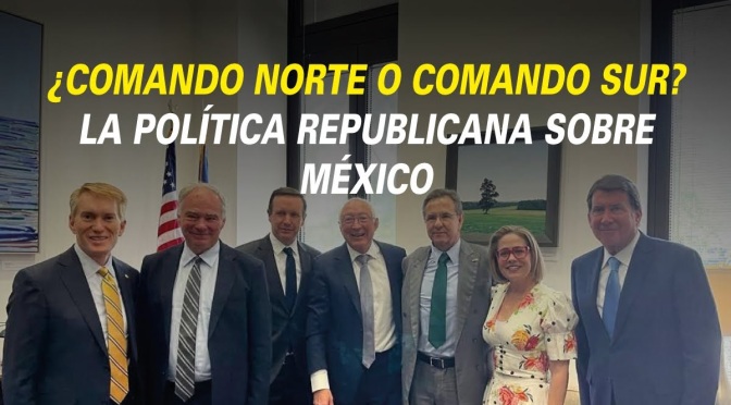 ¿Comando norte o comando sur? La política republicana sobre México